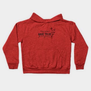 You Don't Have To Be Perfect Kids Hoodie
